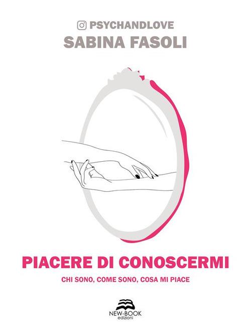 Piacere di conoscermi. Chi sono, come sono, cosa mi piace - Sabina Fasoli - ebook