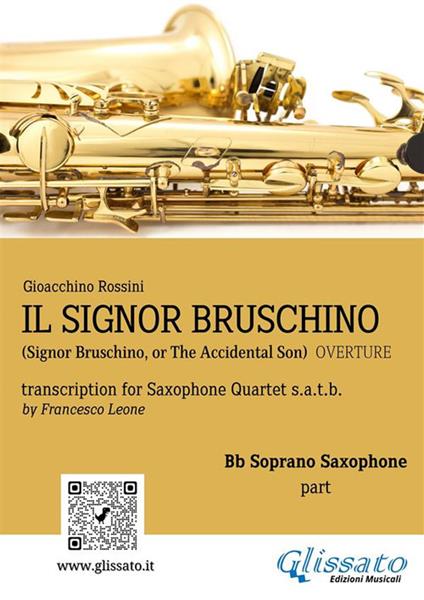 Il Signor Bruschino. Overture. Transcription for saxophone quartet. Bb Soprano part. Parte di sax soprano SIb - Gioachino Rossini - ebook