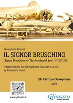 Il Signor Bruschino. Overture. Transcription for saxophone quartet. Eb Baritone part. Parte di sax baritono MIb