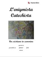 L' enigmista catechista. Un cristiano in cammino