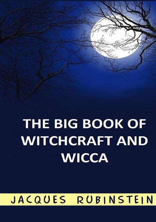 The big book of witchcraft and wicca - Jacques Rubinstein - copertina