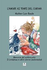 L' amore ai tempi del Corona. Memorie dal sottovuoto. Il lockdown e altre storie sentimentali