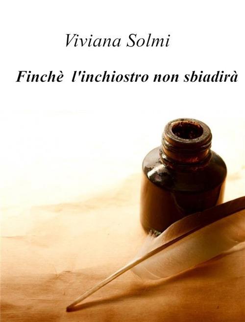 Finché l'inchiostro non sbiadirà - Viviana Solmi - ebook