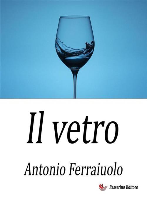 Il vetro - Antonio Ferraiuolo - ebook