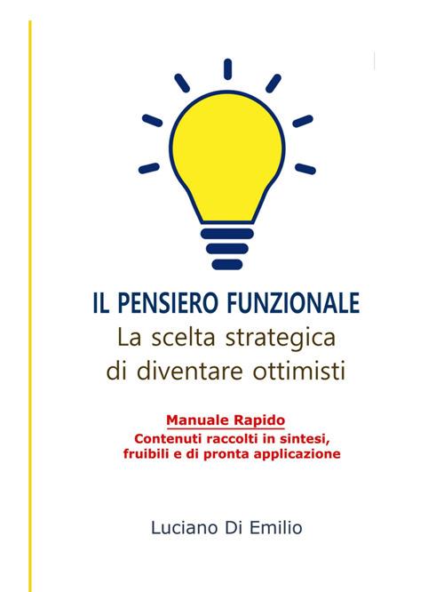 Il pensiero funzionale. La scelta strategica di diventare ottimisti - Luciano Di Emilio - ebook