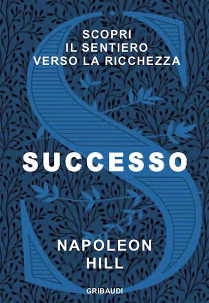 Successo. Scopri il sentiero verso la ricchezza - Napoleon Hill,Valentina Crespi - ebook