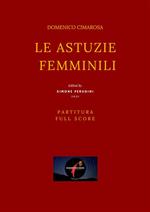 Le astuzie femminili. Partitura. Full score