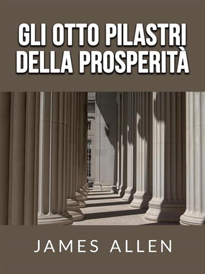 Gli otto pilastri della prosperità - James Allen,David De Angelis - ebook