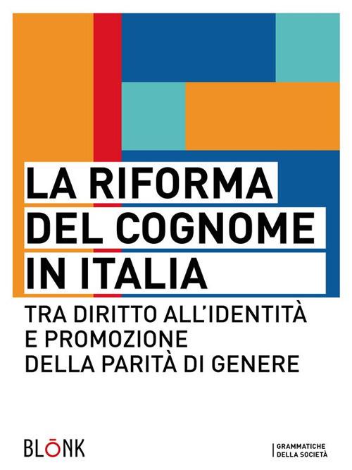 La riforma del cognome in Italia. Tra diritto all'identità e promozione della parità di genere - Francesca Dragotto,Sonia Maria Melchiorre,Rosanna Oliva de Conciliis - ebook