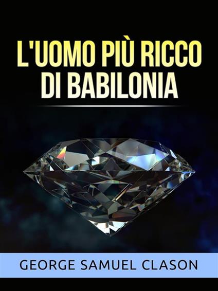 L' uomo più ricco di Babilonia - George Samuel Clason,David De Angelis - ebook