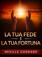 La tua fede è la tua fortuna