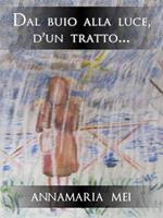 Dal buio alla luce, d'un tratto...