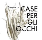 Stefania Lai. Case per gli occhi. Catalogo della mostra (Cagliari, 13 novembre - 4 dicembre 2021). Ediz. illustrata