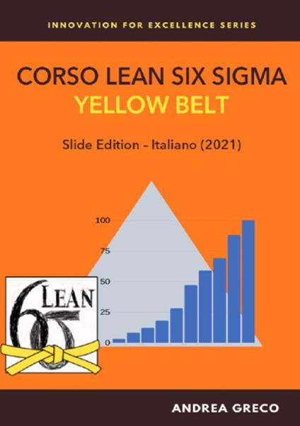 Corso Lean Six Sigma. Yellow belt. Slide edition - Andrea Greco - copertina