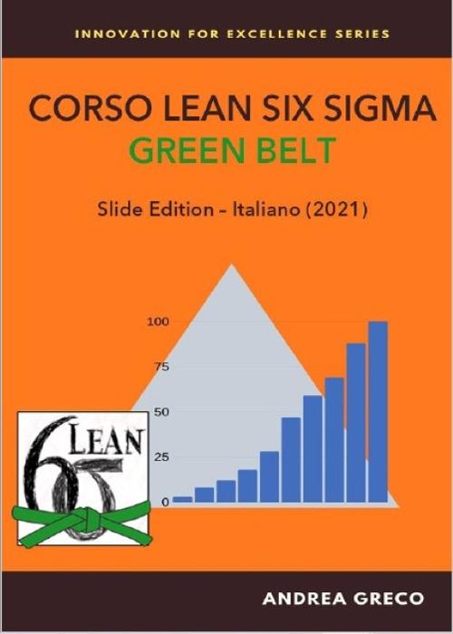 Corso Lean Six Sigma. Green belt. Slide edition - Andrea Greco - copertina