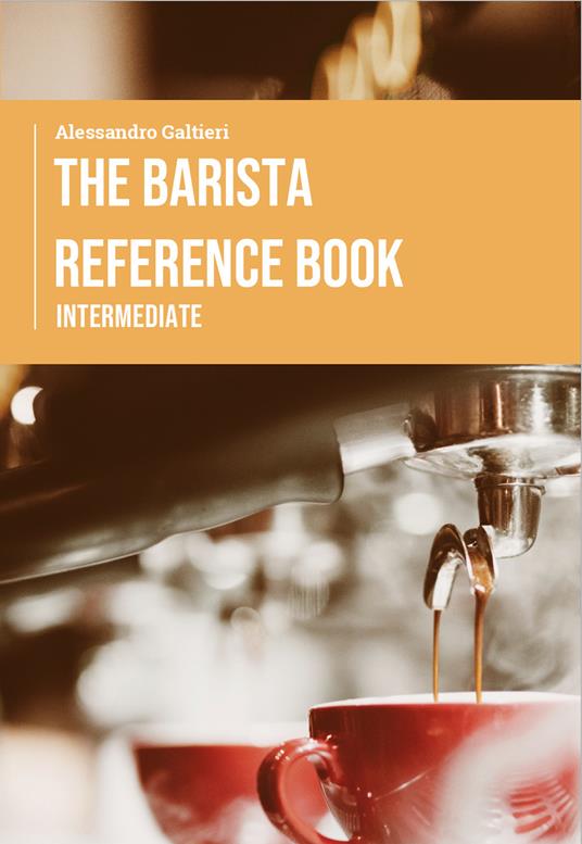 The barista reference book. Intermediate - Alessandro Galtieri - copertina