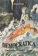 Democratica: l'ordinaria che cavalcò i marosi. La serie più bella del periodo post bellico: corrispondenze e servizi per l'estero