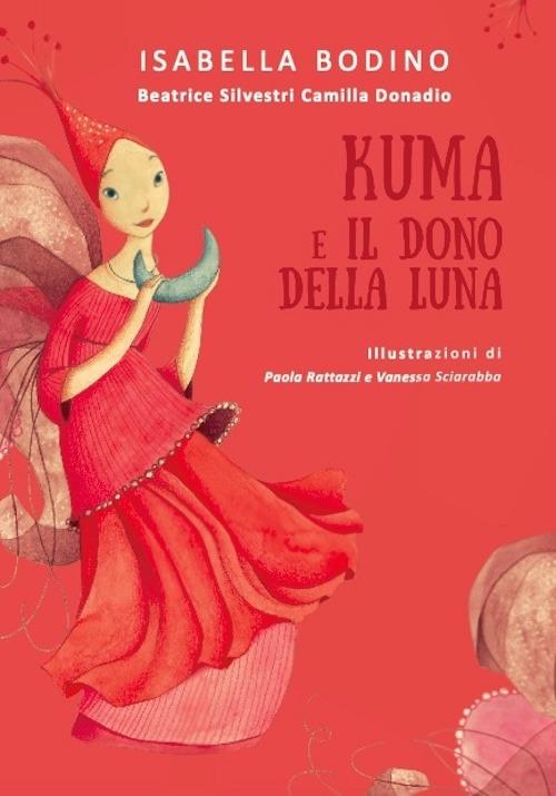 Kuma e il dono della luna - Isabella Bodino,Beatrice Silvestri,Camilla Donadio - copertina