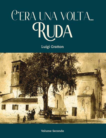 C'era una volta... Ruda. Vol. 2 - Luigi Gratton - copertina