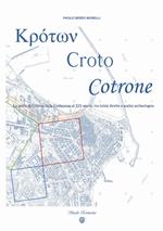 ??????, Croto, Cotrone. La storia di Crotone dalla fondazione al XIX secolo, tra tutela diretta e analisi archeologica. Ediz. speciale