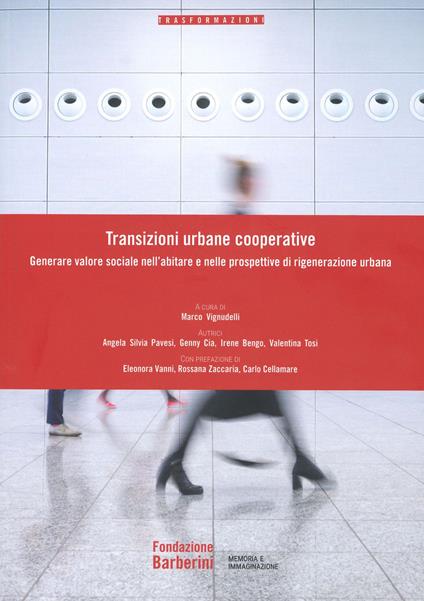 Transizioni urbane cooperative. Generare valore sociale nell'abitare e nelle prospettive di rigenerazione urbana - Angela Silvia Pavesi,Genny Cia,Irene Bengo - copertina