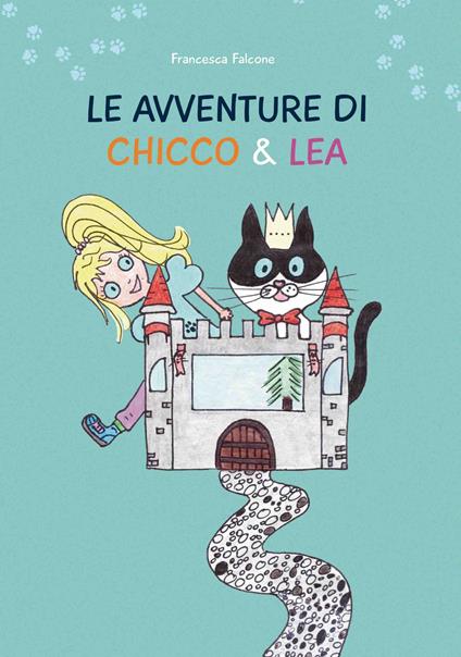 Le avventure di Chicco & Lea. Ediz. illustrata - Francesca Falcone - copertina