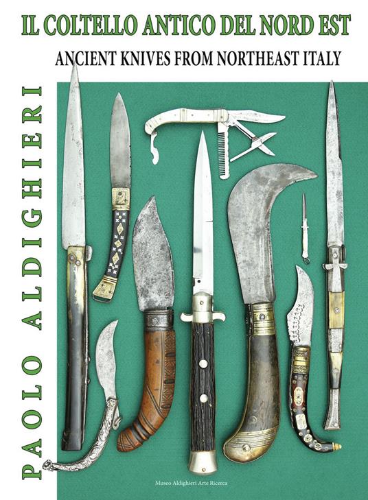 Il coltello antico del nord est-Ancient knives from Northeast Italy - Paolo  Aldighieri - Libro - Autopubblicato 