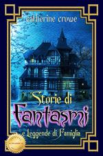 Storie di fantasmi e leggende di famiglia. Ediz. speciale