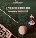 Il subbuteo racconta. Gli anni d'oro di un gioco intramontabile