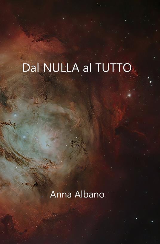 Dal nulla al tutto - Anna Albano - copertina