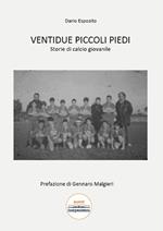 Ventidue piccoli piedi. Storie di calcio giovanile