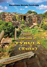 Tutte le strade portano a Tybula (Tula). Le quaranta stazioni di sosta dell'itinerario Antonino Sardegna. Ediz. integrale