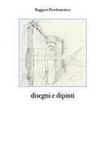 Disegni e dipinti. Ediz. illustrata