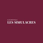 Les Simulacres. Elisa Bertaglia. Ediz.italiana e inglese