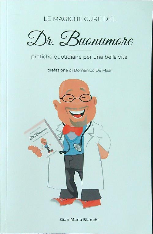 Le magiche cure del Dr. Buonumore. Pratiche quotidiane per una bella vita