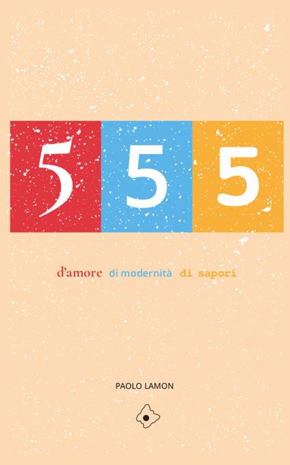 555. d'amore, di modernità, di sapori - Paolo Lamon - copertina