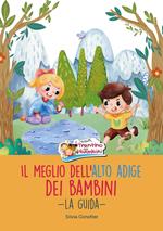 Il meglio dell'Alto Adige dei bambini. La guida