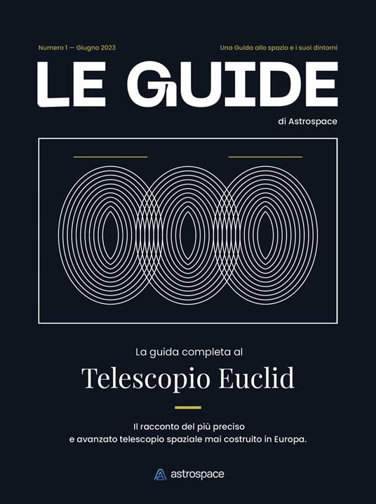 La guida completa al telescopio Euclid. Le guide di Astrospace. Vol. 1 - copertina