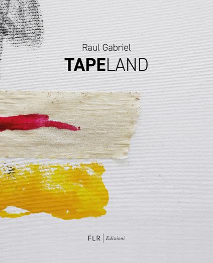Tapeland. Ediz. italiana e inglese - Raul Gabriel - copertina