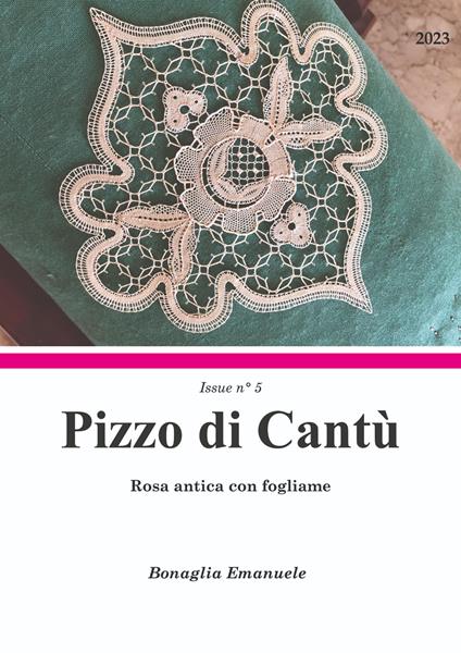 Rosa antica con fogliame. Pizzo di Cantù Issue n°5. Ediz. italiana e inglese - The LaceMaker Diary - copertina