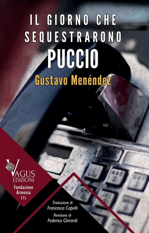 Il giorno che sequestrarono Puccio - Gustavo Daniel Menéndez - copertina
