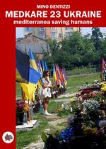 Medcare 23 Ukraine. Mediterranea Saving Humans. Ediz. critica