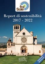 Progetto Fra' Sole. Report di Sostenibilità 2017-2022. Report del progetto di sostenibilità del Complesso monumentale del Sacro Convento di San Francesco in Assisi