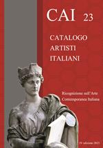 CAI 23. Catalogo Artisti Italiani. Ricognizione sull'arte contemporanea. Ediz. illustrata