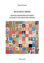 Beatiful minds. Montecatinesi protagonisti in italia e nel resto del mondo. Ediz. bilingue