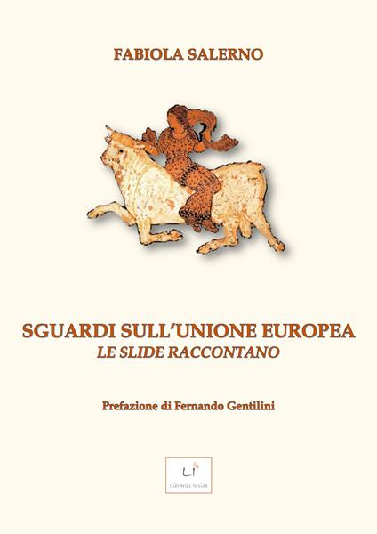 Sguardi sull'Unione Europea. Le slide raccontano - Fabiola Salerno - copertina
