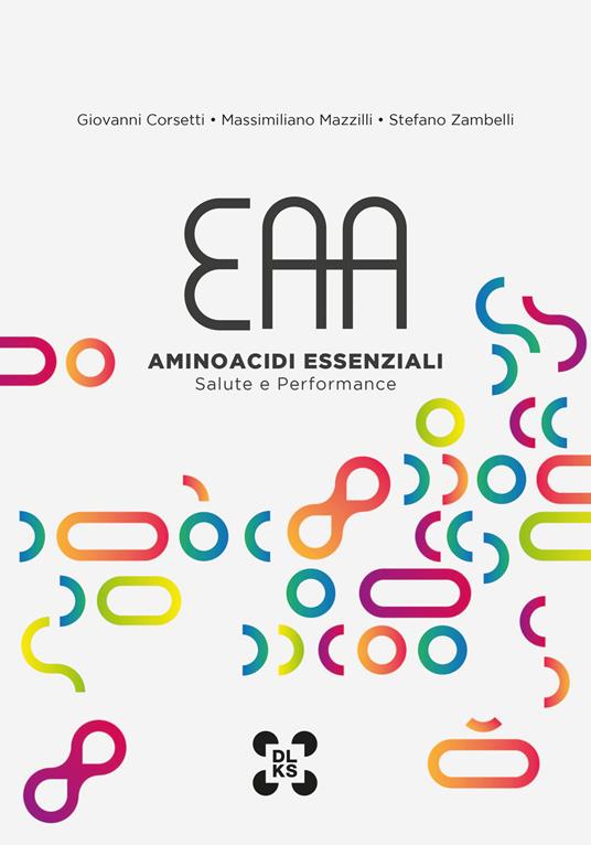 EAA - Aminoacidi Essenziali - Salute e Performance - Giovanni Corsetti,Massimiliano Mazzilli,Stefano Zambelli - copertina