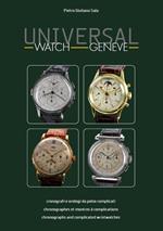 Universal watch Geneve. Cronografi e orologi da polso complicati. Ediz. italiana, inglese e francese