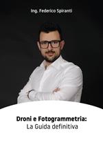Droni e fotogrammetria: la guida definitiva