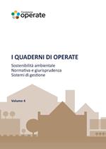 I quaderni di Operate. Sostenibilità ambientale, normativa e giurisprudenza, esperienze tecniche. Vol. 4
